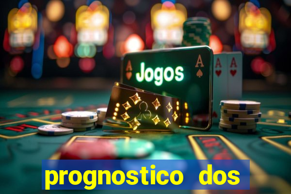 prognostico dos jogos de hoje